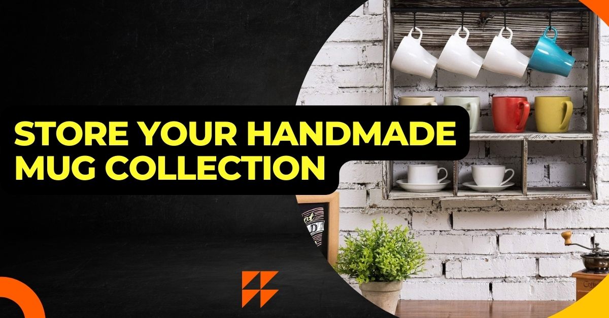 Des façons créatives d'exposer et de ranger votre collection de tasses faites à la main - The Wow Decor